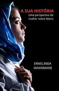 A Sua História - Uma perspectiva de mulher sobre Maria (A SUA HISTORIA)