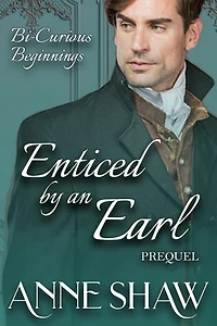 Bi-Curious Beginnings: Enticed by an Earl Prequel (A Bi-Curious Historical Romance)