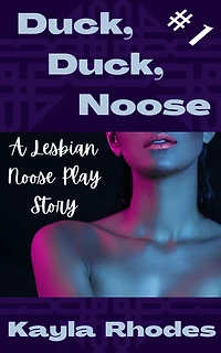 Duck, Duck, Noose #1: A Lesbian Noose Play Story (DDN, #1)
