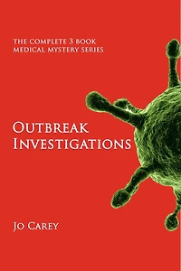 Outbreak Investigations: The Complete 3-Book Medical Mystery Series