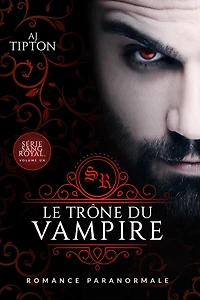 Le Trône du Vampire : Romance Paranormale (Sang Royal, #1)