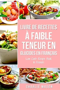Livre de recettes à faible teneur En glucides français/ Low Carb Recipe Book French