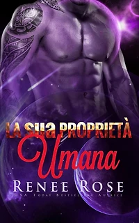 La sua Proprietà Umana : Un Romanzo del Guerriero Alieno (Padroni di Zandia, #8)