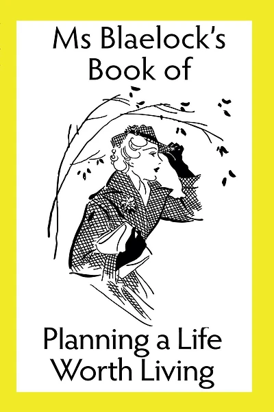 Planning a Life Worth Living (Ms Blaelock's Books, #5)