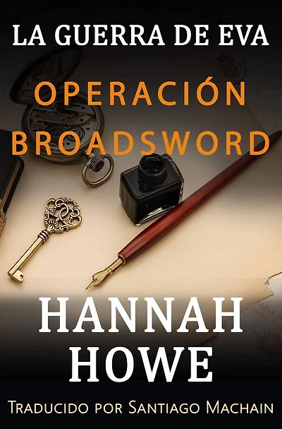 Operación Broadsword (La Guerra de Eva. Saga de Heroínas de la DOE., #3)