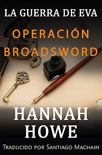 Operación Broadsword (La Guerra de Eva. Saga de Heroínas de la DOE., #3)