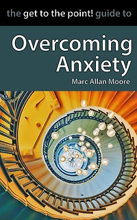 the Get to Point! Guide Overcoming Anxiety