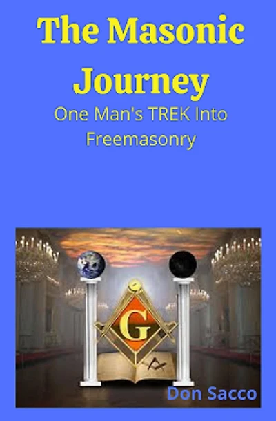 The Masonic Journey-One Man's Trek Into Freemasonry