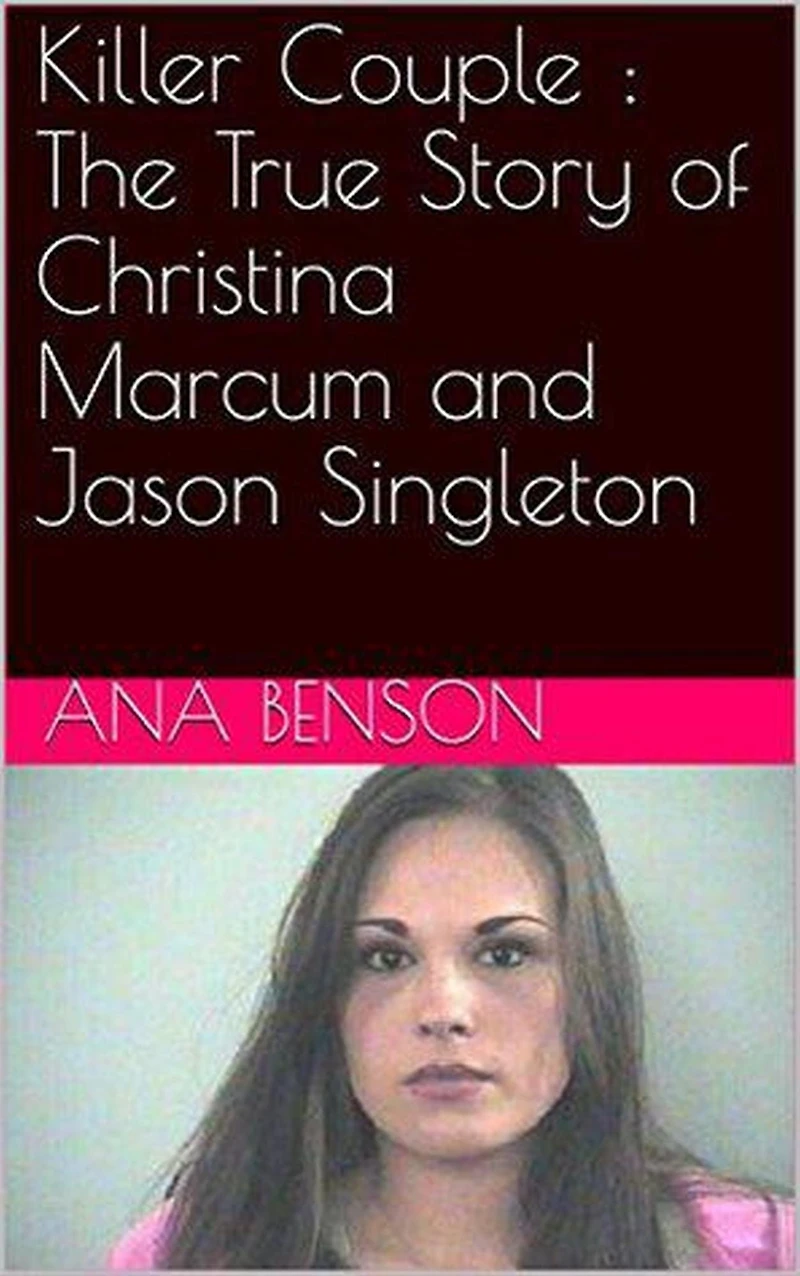 Killer Couple : The True Story of Christina Marcum and Jason Singleton
