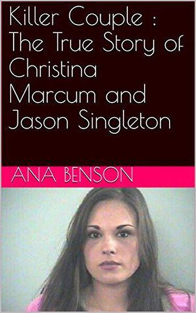 Killer Couple : The True Story of Christina Marcum and Jason Singleton