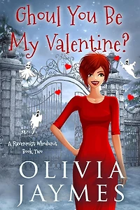 Ghoul You Be My Valentine (A Ravenmist Cozy Mystery, #2)