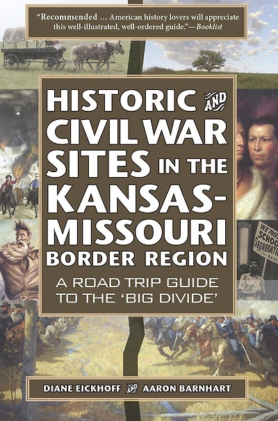 Historic and Civil War Sites in the Kansas-Missouri Border Region: A Road Trip Guide to the 'Big Divide'