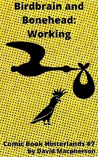 Birdbrain and Bonehead: Working (Comic Book Hinterlands, #7)