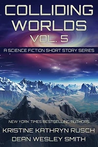 Colliding Worlds Vol. 5: A Science Fiction Short Story Series