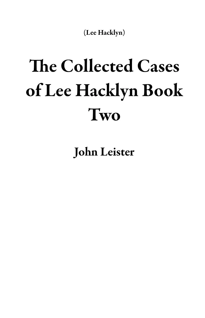 The Collected Cases of Lee Hacklyn Book Two