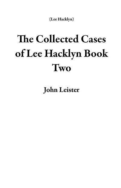 The Collected Cases of Lee Hacklyn Book Two