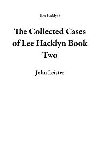 The Collected Cases of Lee Hacklyn Book Two