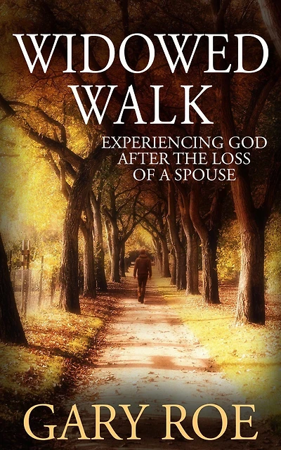Widowed Walk: Experiencing God After the Loss of a Spouse (God and Grief Series)