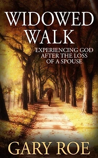 Widowed Walk: Experiencing God After the Loss of a Spouse (God and Grief Series)