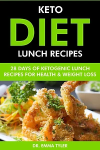 Keto Diet Lunch Recipes: 28 Days of Ketogenic Lunch Recipes for Health & Weight Loss.