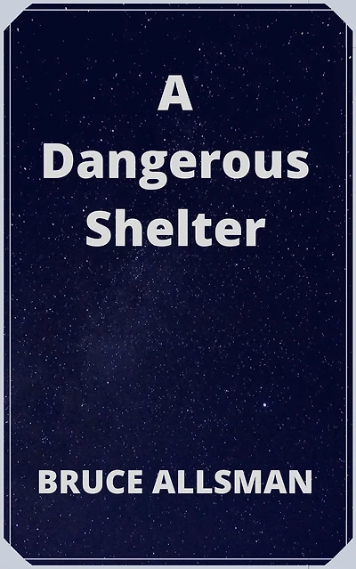 A Dangerous Shelter