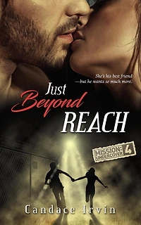 Just Beyond Reach (Mission: Undercover, #4)