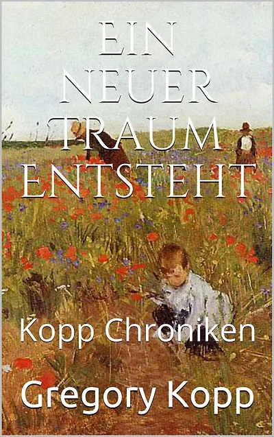 Ein neuer Traum Entsteht (Kopp Chroniken, #7)