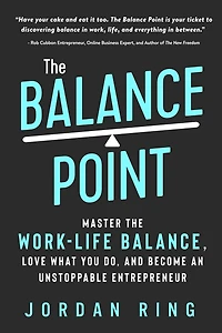 the Balance Point: Master Work-Life Balance, Love What You do, and Become an Unstoppable Entrepreneur