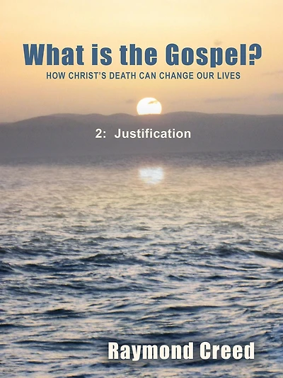 Justification (What is the Gospel?, #2)