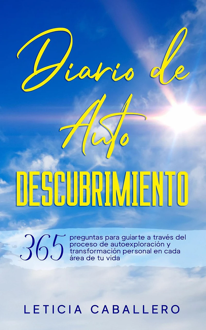 Diario de Autodescubrimiento: 365 preguntas para guiarte a través del proceso autoexploración y transformación personal en cada área tu vida