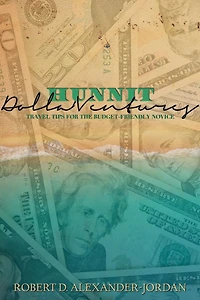 Hunnit Dolla'Ventures: Travel Tips for the Budget Friendly Novice