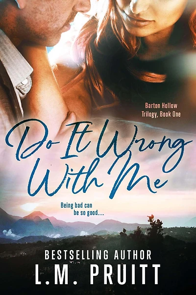Do It Wrong With Me (Barton Hollow Trilogy)