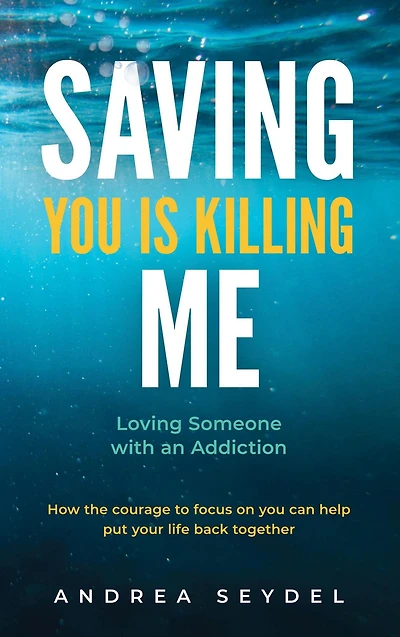 Saving You Is Killing Me: Loving Someone With An Addiction