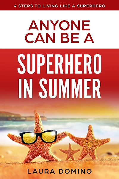 Anyone Can Be a Superhero in Summer (4 Steps to Living Like a Superhero, #4)