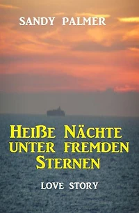 Heiße Nächte unter fremden Sternen: Love Story