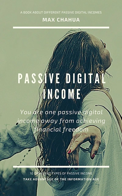Passive Digital Income: You Are One Passive Digital Income Away From Achieving Financial Freedom (Entrepreneurial Series, #1)