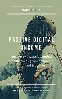 Passive Digital Income: You Are One Passive Digital Income Away From Achieving Financial Freedom (Entrepreneurial Series, #1)
