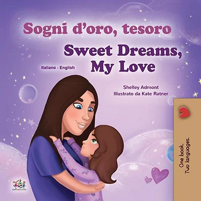 Sogni d'oro, tesoro! Sweet Dreams, My Love! (Italian English Bilingual Collection)