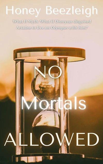 No Mortals Allowed (What If Myth, #1)