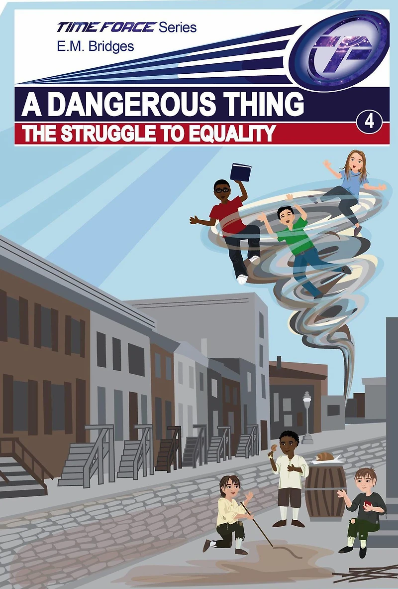 A Dangerous Thing: The Struggle to Equality (Time Force, #4)
