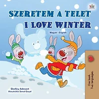 Szeretem a telet I Love Winter (Hungarian English Bilingual Collection)