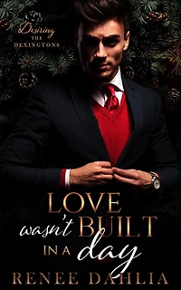 Love Wasn't Built A Day (Desiring The Dexingtons, #1)
