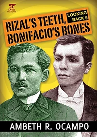 Looking Back 5: Rizal's Teeth, Bonifacio's Bones (Looking Back Series, #5)