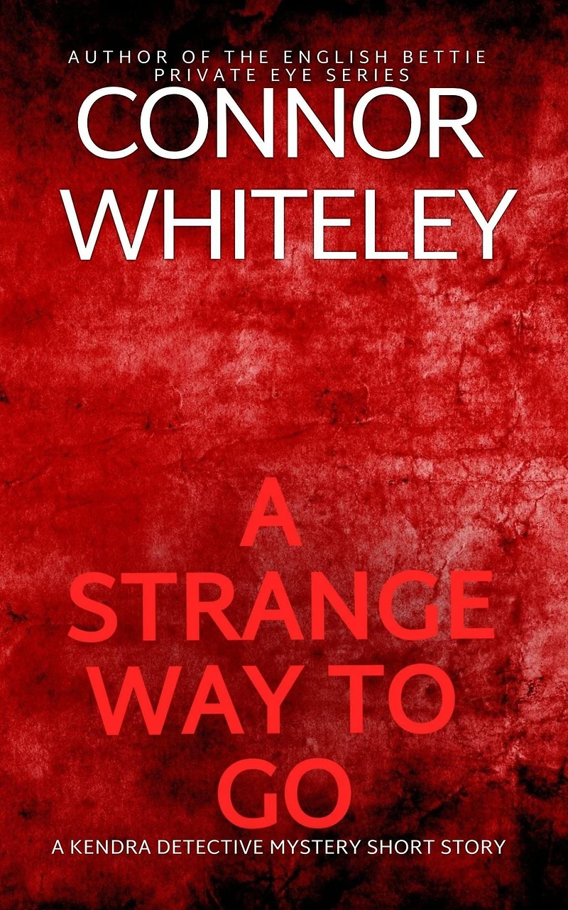 A Strange Way To Go: Kendra Detective Mystery Short Story