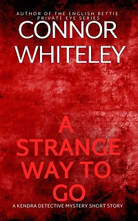 A Strange Way To Go: Kendra Detective Mystery Short Story