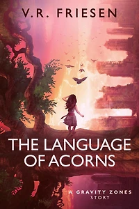 The Language of Acorns (Gravity Shattered)