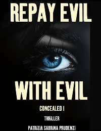 Concealed I (Repay Evil with Evil, #2)