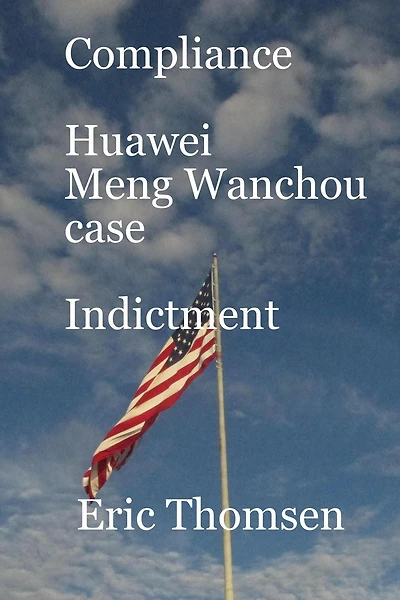 Compliance Huawei Meng Wanzhou Case - Indictment (Compliance Wanchou case, #2)