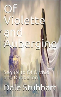 Of Violette and Aubergine: Sequel to Of Orchid and Dandelion (Of Violet and Brunettes, #3)
