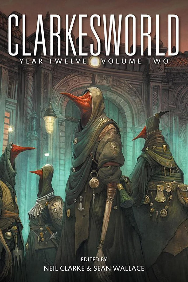 Clarkesworld Year Twelve: Volume Two (Clarkesworld Anthology, #12.2)